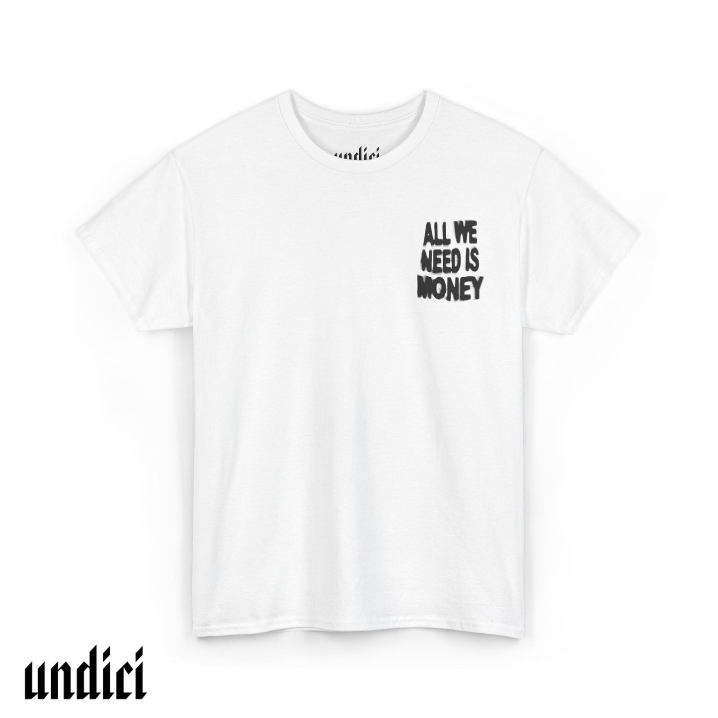 All We Need Is Money - T-Shirt