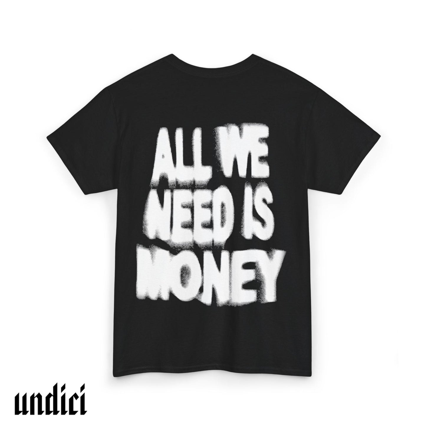 All We Need Is Money - T-Shirt