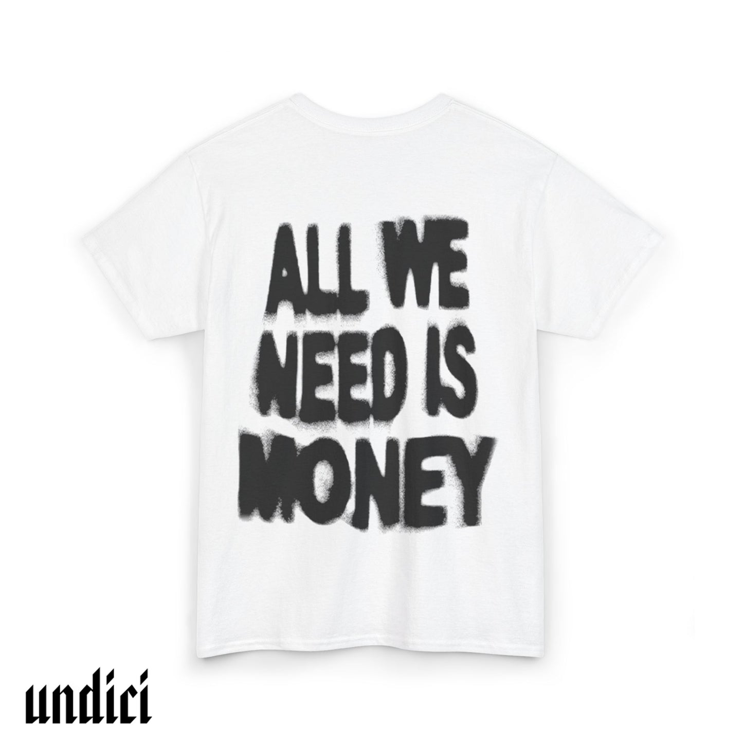 All We Need Is Money - T-Shirt