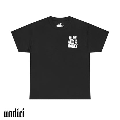 All We Need Is Money - T-Shirt